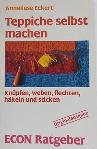 9783612201959: Teppiche selbst machen. Knpfen, weben, flechten, hkeln und sticken