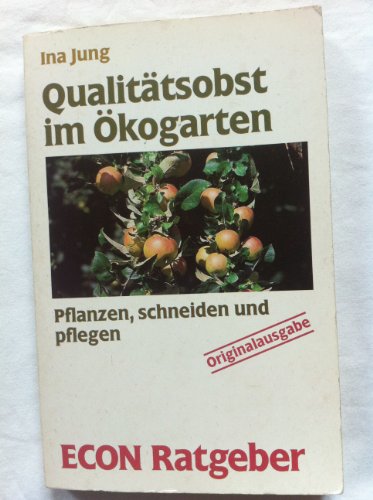 Beispielbild fr Qualittsobst im kogarten. Pflanzen, schneiden und pflegen. ( ECON Ratgeber). zum Verkauf von medimops