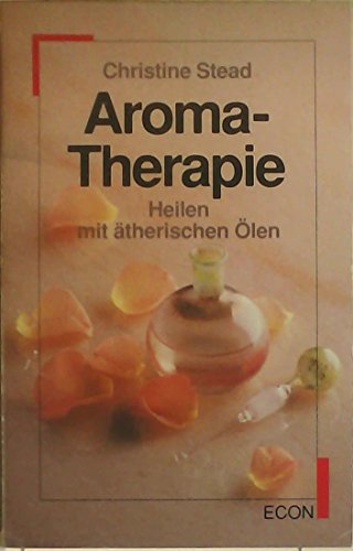 Stock image for Aromatherapie : Heilen mit therischen len for sale by Der Bcher-Br