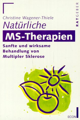 Natürliche MS-Therapien. Sanfte und wirksame Behandlung von Multipler Sklerose