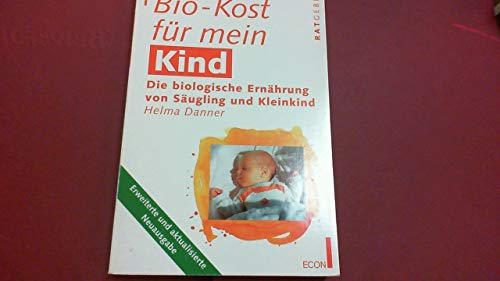 Imagen de archivo de Bio- Kost fr mein Kind. Die biologische Ernhrung von Sugling und Kleinkind. a la venta por medimops