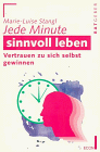 Beispielbild fr Jede Minute sinnvoll leben. Vertrauen zu sich selbst gewinnen. zum Verkauf von medimops