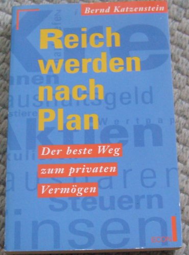 Beispielbild fr Reich werden nach Plan : der beste Weg zum privaten Vermgen. zum Verkauf von Antiquariat + Buchhandlung Bcher-Quell