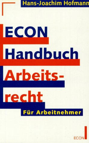 Stock image for ECON-Handbuch Arbeitsrecht : fr Arbeitnehmer. Orig.-Ausg. for sale by Antiquariat + Buchhandlung Bcher-Quell