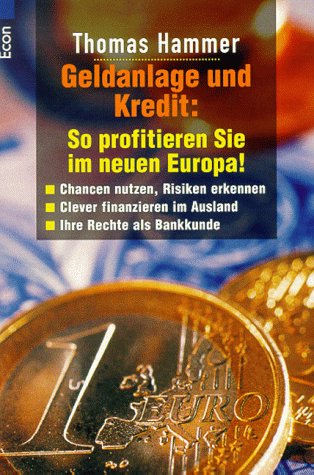 Beispielbild fr Geldanlagen und Kredit: So profitieren Sie im neuen Europa! zum Verkauf von Eichhorn GmbH