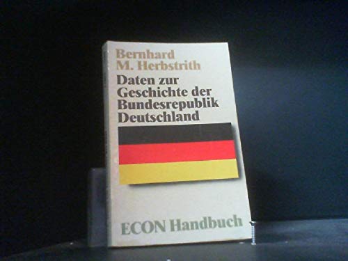Beispielbild fr Daten zur Geschichte der Bundesrepublik Deutschland. (ECON- Handbuch) zum Verkauf von Versandantiquariat Felix Mcke