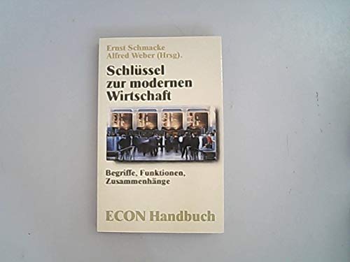 Stock image for Der Schlssel zur modernen Wirtschaft - Begriffe-Funktionen-Zusammenhnge for sale by Bernhard Kiewel Rare Books