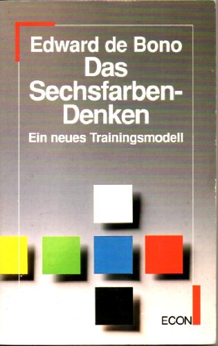 Stock image for Das Sechsfarben - Denken. Ein neues Trainingsmodell. ( ECON Lebenshorizonte). for sale by medimops