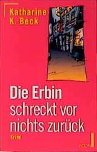 Die Erbin schreckt vor nichts zurück (ETB - Econ & List Taschenbuch) - Beck Katharine, K