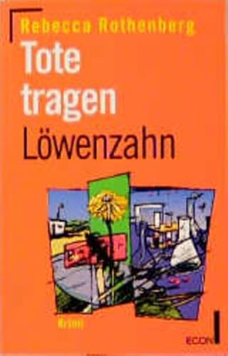 tote tragen löwenzahn. krimi. aus dem amerikanischen von wolfdietrich müller - rothenberg, rebecca