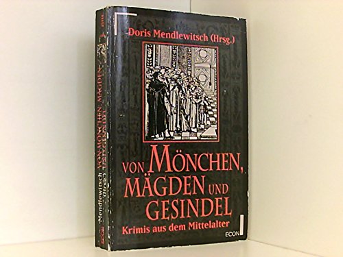 Beispielbild fr Von Mnchen, Mgden und Gesindel. Kriminalgeschichten aus dem Mittelalter. zum Verkauf von Antiquariat Christoph Wilde