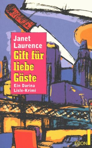 Gift fÃ¼r liebe GÃ¤ste. Ein Darina Lisle- Krimi. ( ECON Krimi). (9783612259776) by Janet Laurence