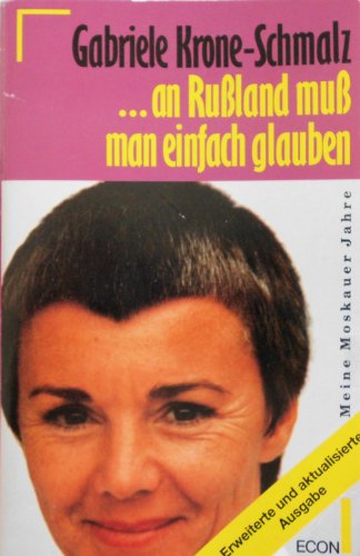 9783612260123: An Ruland mu man einfach glauben. Meine Moskauer Jahre. ( ECON Sachbuch).