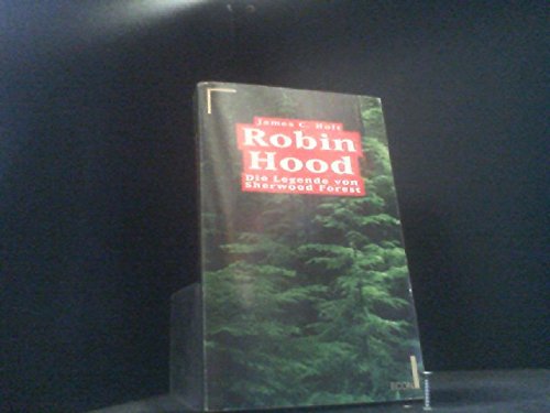 Robin Hood. Die Legende von Sherwood Forest - Holt, J C