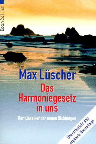 Das Harmonie-Gesetz in uns : der Klassiker der neuen Richtungen. Econ & List ; (Nr 26090) - Lüscher, Max