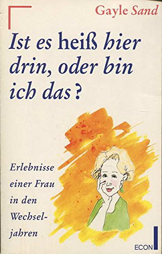 Stock image for Ist es hei hier drin, oder bin ich das? Erlebnisse einer Frau in den Wechseljahren. for sale by Versandantiquariat Felix Mcke