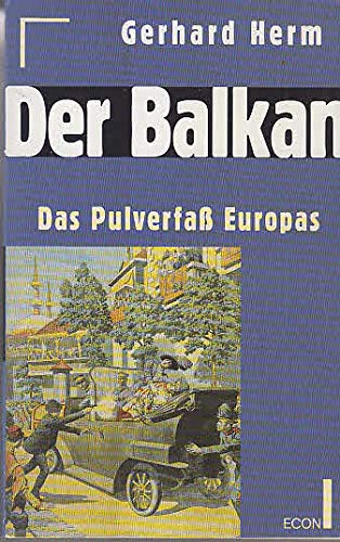 Der Balkan. Das Pulverfaß Europas. - Herm, Gerhard