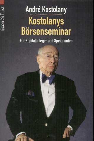 Stock image for Kostolanys Brsenseminar. Fr Kapitalanleger und Spekulanten for sale by medimops