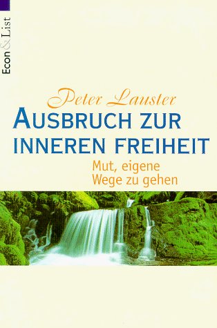 Ausbruch zur inneren Freiheit - Mut, eigene Wege zu gehen