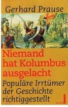Stock image for Niemand hat Kolumbus ausgelacht (7522 967) Flschungen und Legenden der Geschichte richtiggestellt. for sale by medimops