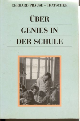 Beispielbild fr ber Genies in der Schule : Legenden und Wahrheiten ber den Erfolg im Leben / Gerhard Prause zum Verkauf von Versandantiquariat Buchegger