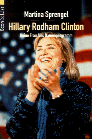 Hillary Rodham Clinton: Keine Frau fürs Damenprogramm - Martina Sprengel