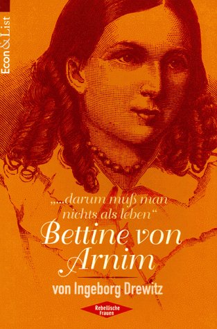 'Darum muß man nichts als leben', Bettine von Arnim