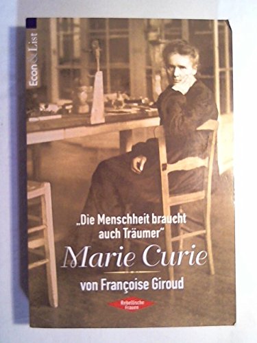 Die Menschheit braucht auch Träumer, Marie Curie - Giroud, Francoise
