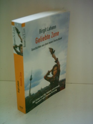 Geliebte Zone - Geschichten aus dem neuen Deutschland - aus der Reihe: Econ&List Taschenbuch - Band: 26635 - Lahann, Birgit -