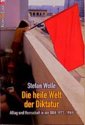 Stock image for Die heile Welt der Diktatur. Alltag und Herrschaft in der DDR 1971 - 1989. for sale by medimops