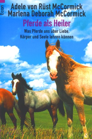 Pferde als Heiler. (9783612266934) by RÃ¼st McCormick, Adele Von; McCormick, Marlena Deborah