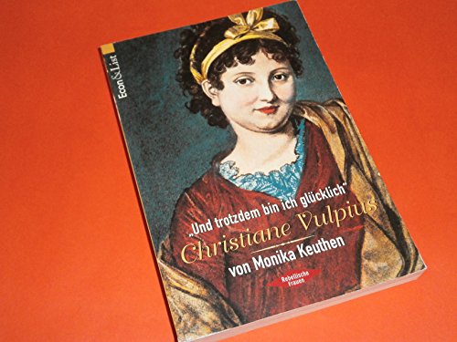 Beispielbild fr Und trotzdem bin ich glcklich". Christiane Vulpius. zum Verkauf von Grammat Antiquariat