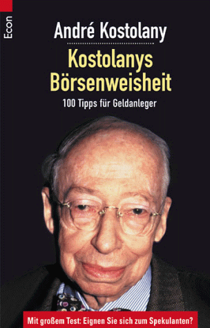Stock image for Kostolanys Brsenweisheit. 100 Tipps fr Geldanleger for sale by medimops