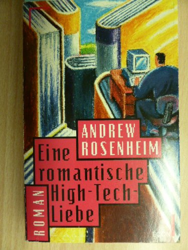 Beispielbild fr Eine romantische High-Tech-Liebe : Roman. [Broschiert] Rosenheim, Andrew (Verfasser) zum Verkauf von WorldofBooks