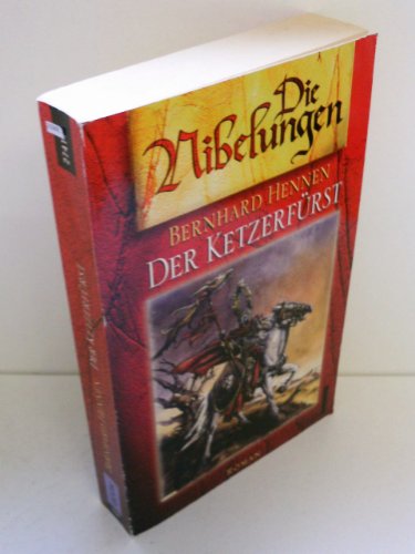 Der KetzerfÃ¼rst. Die Nibelungen, 7. (9783612274175) by Bernhard Hennen