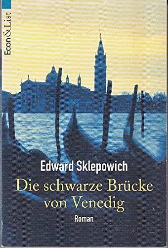 Die schwarze Brücke von Venedig : Roman Edward Sklepowich. Aus dem Amerikan. von Thomas Haufschild