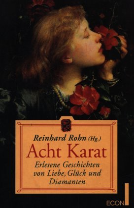 9783612276063: Acht Karat. Erlesene Geschichten von Liebe, Glck und Diamanten. (Broschiert) von Reinhard. Rohn (Herausgeber)