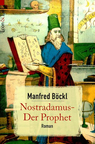 Nostradamus. Der Prophet. Leben und Visionen. - Manfred Böckl