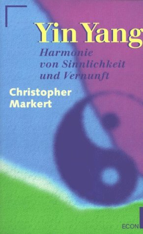 Beispielbild fr Yin Yang. Harmonie von Sinnlichkeit und Vernunft. zum Verkauf von medimops