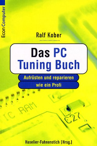 Beispielbild fr Das PC Tuning Buch. Aufrsten und reparieren wie ein Profi. zum Verkauf von medimops