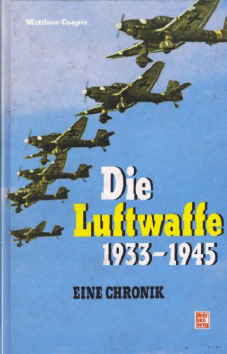 Beispielbild fr Die Luftwaffe 1933 - 1945. Eine Chronik. Versumnisse und Fehlschlge zum Verkauf von medimops