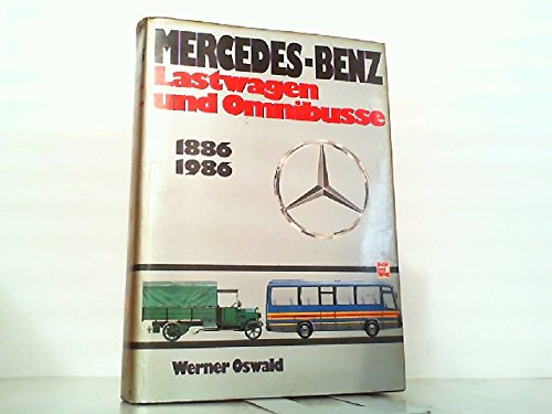 Mercedes-Benz, Lastwagen und Omnibusse, 1886-1986 (German Edition) (9783613010413) by Oswald, Werner