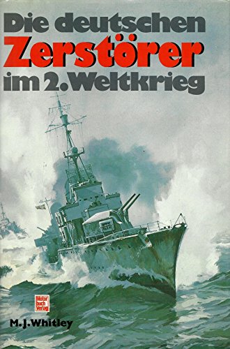 Die deutschen Zerstörer im 2. Weltkrieg. Die Übertragung ins Deutsche besorgte Hans Renker.