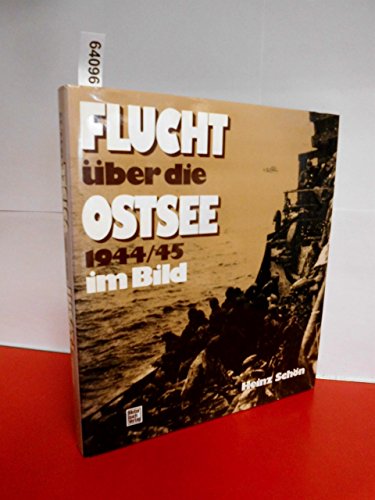 Beispielbild fr Flucht über die Ostsee 1944-45 im Bild: Ein Foto-Report über das gr sste Rettungswerk der Seegeschichte zum Verkauf von WorldofBooks