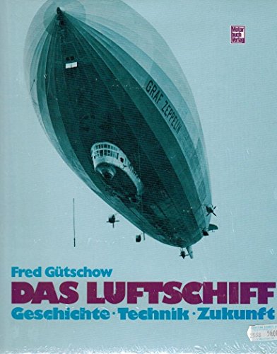9783613010833: Das Luftschiff : Geschichte, Technik, Zukunft