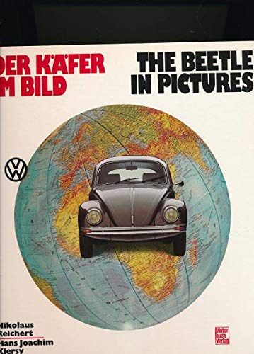 Der Käfer im Bild: The Beetle Picture-Story - Reichert, Nikolaus und Hans J Klersy