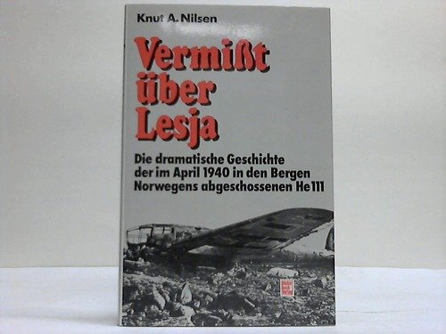 Vermisst über Lesja, Die dramatische Geschichte der im April 1940 in den Bergen Norwegens abgesch...
