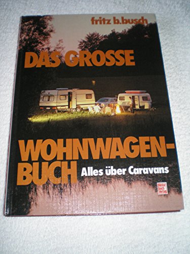 Stock image for Das groe Wohnwagenbuch. Alles ber Caravans for sale by medimops