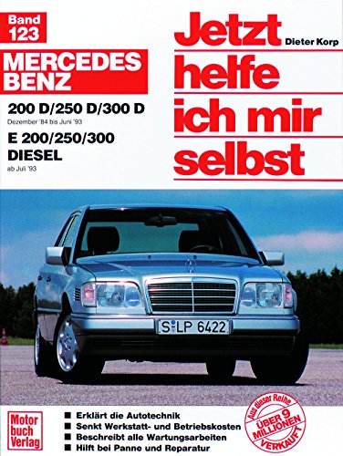 Jetzt helfe ich mir selbst Band 123 Mercedes Benz 200 D/250 D/300 D Dezember 84 bis Juni 93 / E 2...