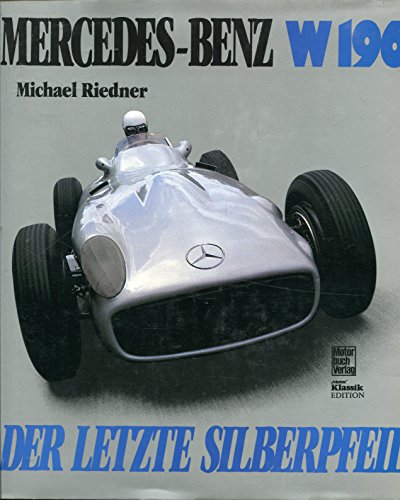 9783613011571: Mercedes-Benz W 196 - Der letzte Silberpfeil